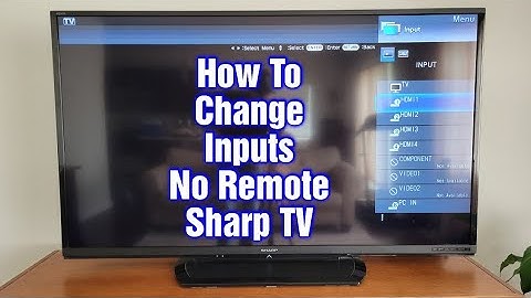 Sharp TV – How To Change Inputs No Remote