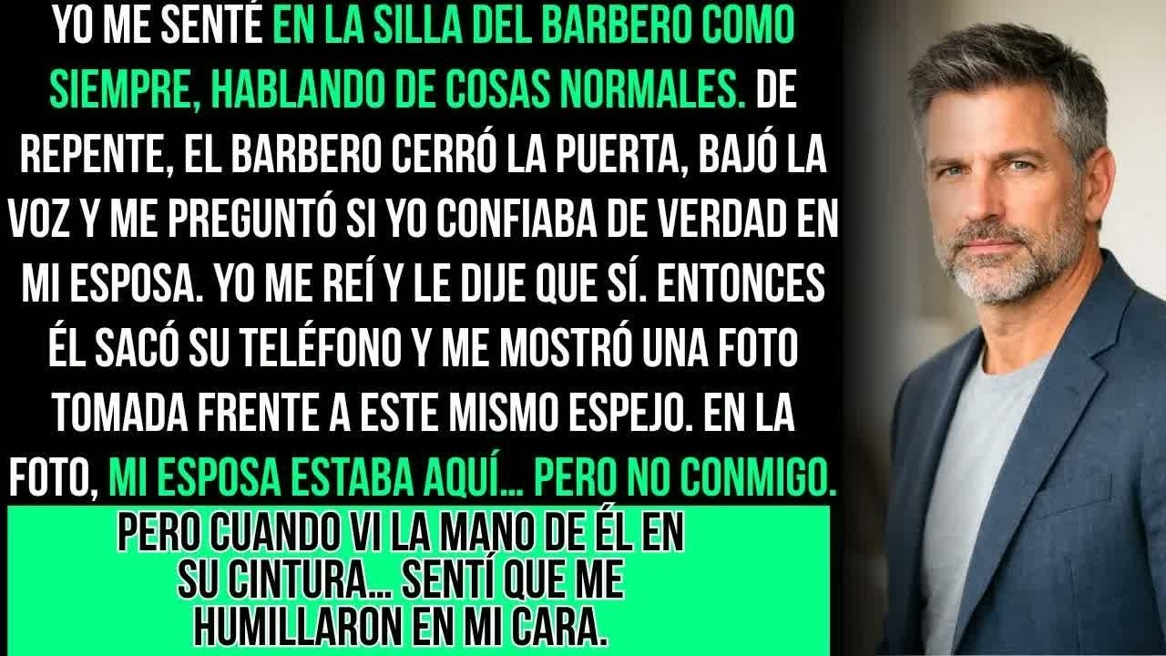 El Barbero Me Dijo： “Su Esposa Viene Aquí Con Otro”  Yo Sonreí… Hasta Que Vi La Foto