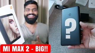 Xiaomi Mi Max 2 India Unboxing and First Look - SURPRISE!! How BIG??