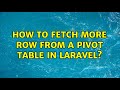 How to fetch more row from a pivot table in laravel?