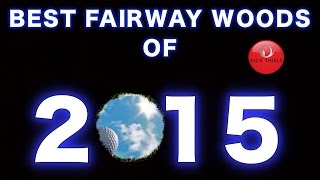BEST FAIRWAY WOODS OF 2015