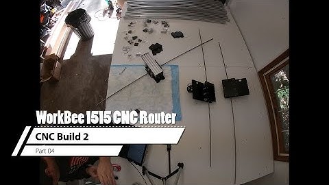 Part 04 WorkBee 1515 CNC Router Build 02