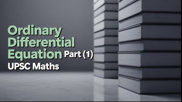 Ordinary Differential Equation || Part (1) || UPSC Optional Mathematics