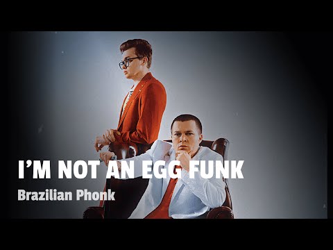 I M NOT AN EGG FUNK BRAZILIAN PHONK 