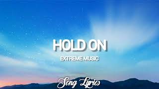 Video thumbnail of "Extreme Music - Hold On ( Lyrics ) 🎵"