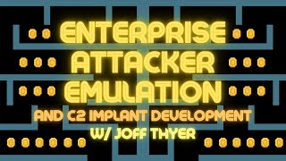 Enterprise Attacker Emulation and C2 Implant Development Course Overview | Joff Thyer