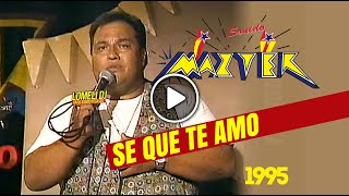 1995 - SE QUE TE AMO - Sonido Mazter - canta Cheo Martinez -