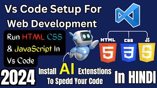 Vs Code Setup For HTML CSS And JavaScript In Hindi | html Css and javaScript Run In Vs Code in 2024
