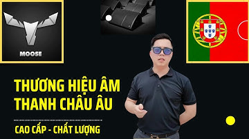 Thương hiệu âm thanh Châu Âu Moose sound made in Bồ Đào Nha cung cấp dàn karaoke cao cấp
