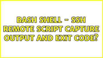 Unix & Linux: bash shell - ssh remote script capture output and exit code? (3 Solutions!!)