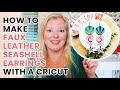 How to Make Faux Leather Summer Seashell Earrings with a Cricut