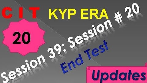 SESSION 39 : SESSION #20 BS-CIT END TEST, END TEST, END TEST,..........CIT CIT..