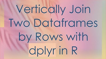 Vertically Join Two Dataframes by Rows with dplyr in R
