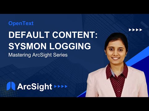 Default Content: Sysmon Logging | Mastering ArcSight Series