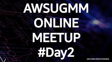 AWS User Group Myanmar Online Meetup #Day2  - Part  1