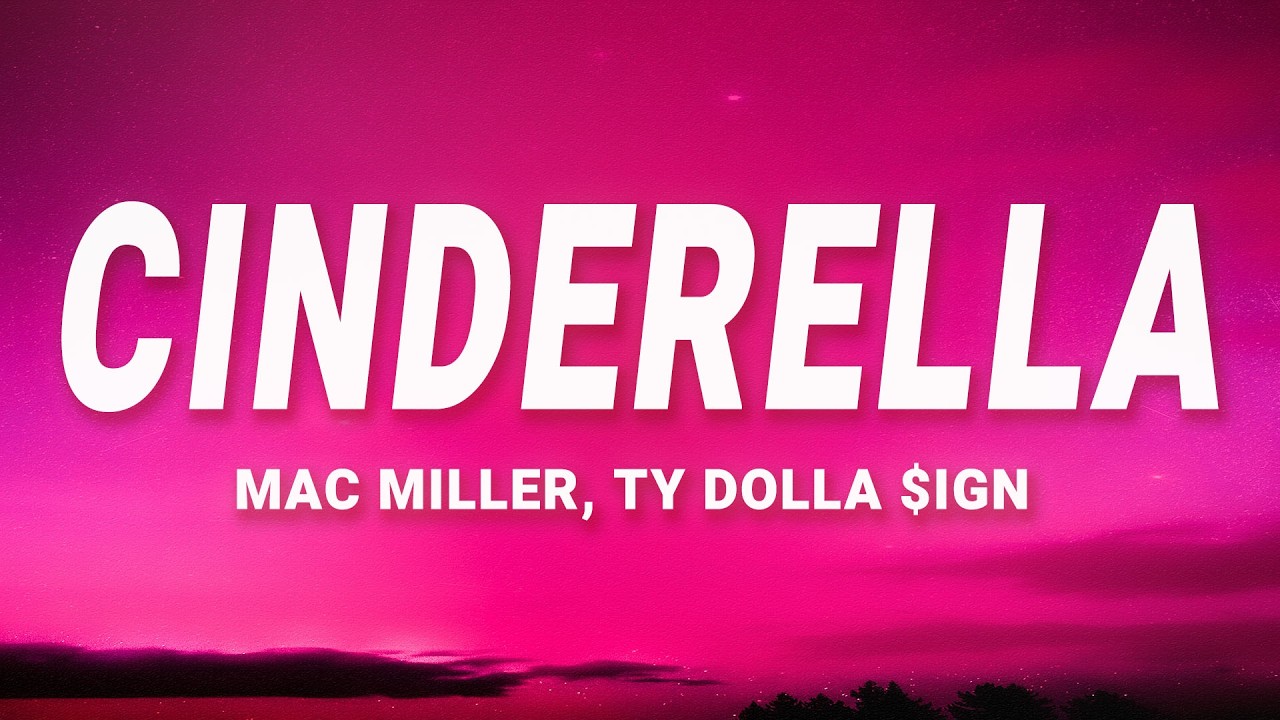 Cinderella Mac Miller Lyrics Ft Ty Dolla ign YouTube cinderella-mac-miller-lyrics-ft-ty-dolla-ign-youtube