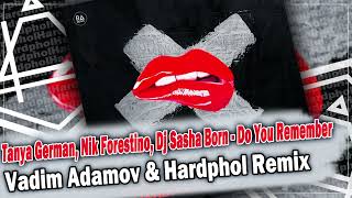 Tanya German, Nik Forestino, Dj Sasha Born - Do You Remember (Vadim Adamov & Hardphol Remix) Resimi