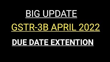 GSTR3B DUE DATE EXTEND ? | HOW TO CLAIM GSTR3B APRIL 2022 ITC