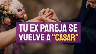 TU EX Se VUELVE a CASAR, ¿Qué Debes Hacer?💍