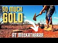 WE FOUND SO MUCH GOLD AT MEEKATHARRA WESTERN AUSTRALIA AUSSIE GOLD RAW & UNLEASHED EP.8