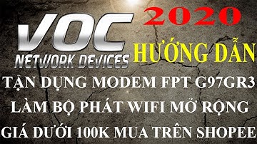 VOCND - Hướng dẫn cấu hình Modem FPT G97GR3 thành bộ phát Wifi mở rộng