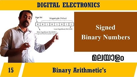 Lecture 15 – Signed Binary Numbers (മലയാളത്തിൽ) – Digital Electronics