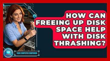 How Can Freeing Up Disk Space Help With Disk Thrashing? - Your Computer Companion