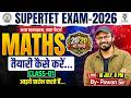 SUPER TET Exam 2026 Maths 🔥 Class-01 | तैयारी कैसे करें? | New Syllabus & New Pattern | By Pawan Sir