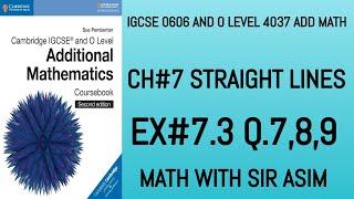 Additional Math IGCSE 0606 and O levels 4037 Ch#7,Ex7.3 Q.7,8,9 ( Equation of a line ).Lecture #83.