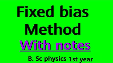 Fixed bias method  with  notes | Base resistor method|Junction transistor |b. Sc physics 1st year |