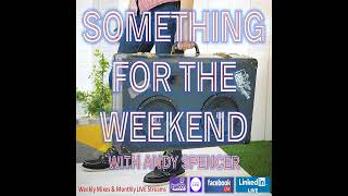Something For The Weekend with Andy Spencer, Show 015