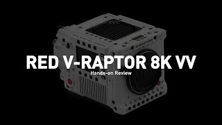 RED | V-Raptor 8K VV Hands-on Review