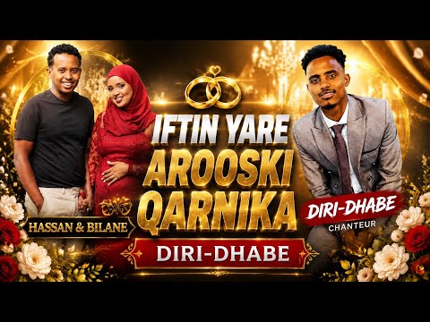IFTIN YARE NEW SONG HEES AROOS’KI QARNIQA | HASSAN & BILANE DIRI-DHABE 2026