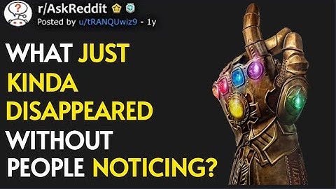 Reddit Stories | What Just Kinda Disappeared Without People Noticing?