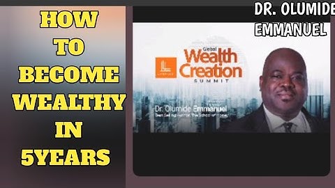 How to create a 5years Plan to become wealthy | Dr. Olumide Emmanuel