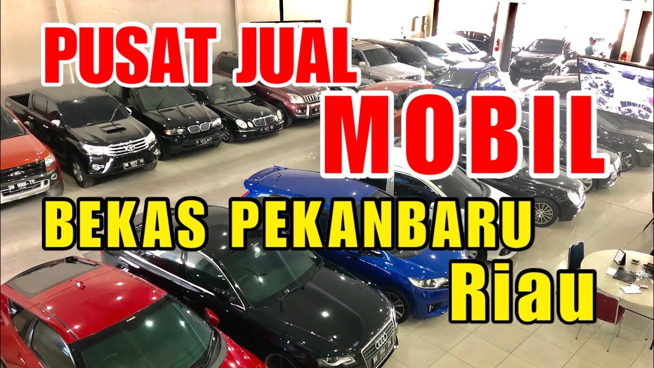 PUSAT JUAL BELI MOBIL BEKAS PEKANBARU RIAU 085365046513 PUSAT JUAL BELI MOBIL BEKAS PEKANBARU RIAU 085365046513