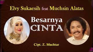 BESARNYA CINTA -  Elvy Sukaesih feat. Muchsin Alatas | Cipt. Z. Muchtar