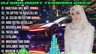 DJ SHOLAWAT TERBARU 2023 - HARUSKAH AKU MATI X YA SAYYIDI YA RASULULLAH X AL QOLBU MUTAYYAM