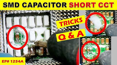 {1254A} SMD capacitor short circuit detection tricks, Q&A