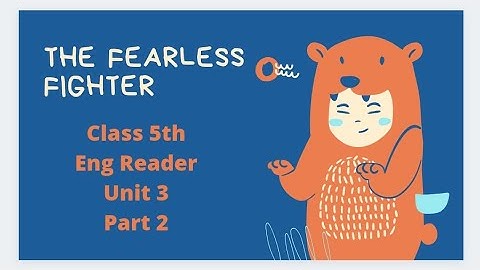 The Fearless Fighter|Class 5th | English Reader| Unit 3| Part 2