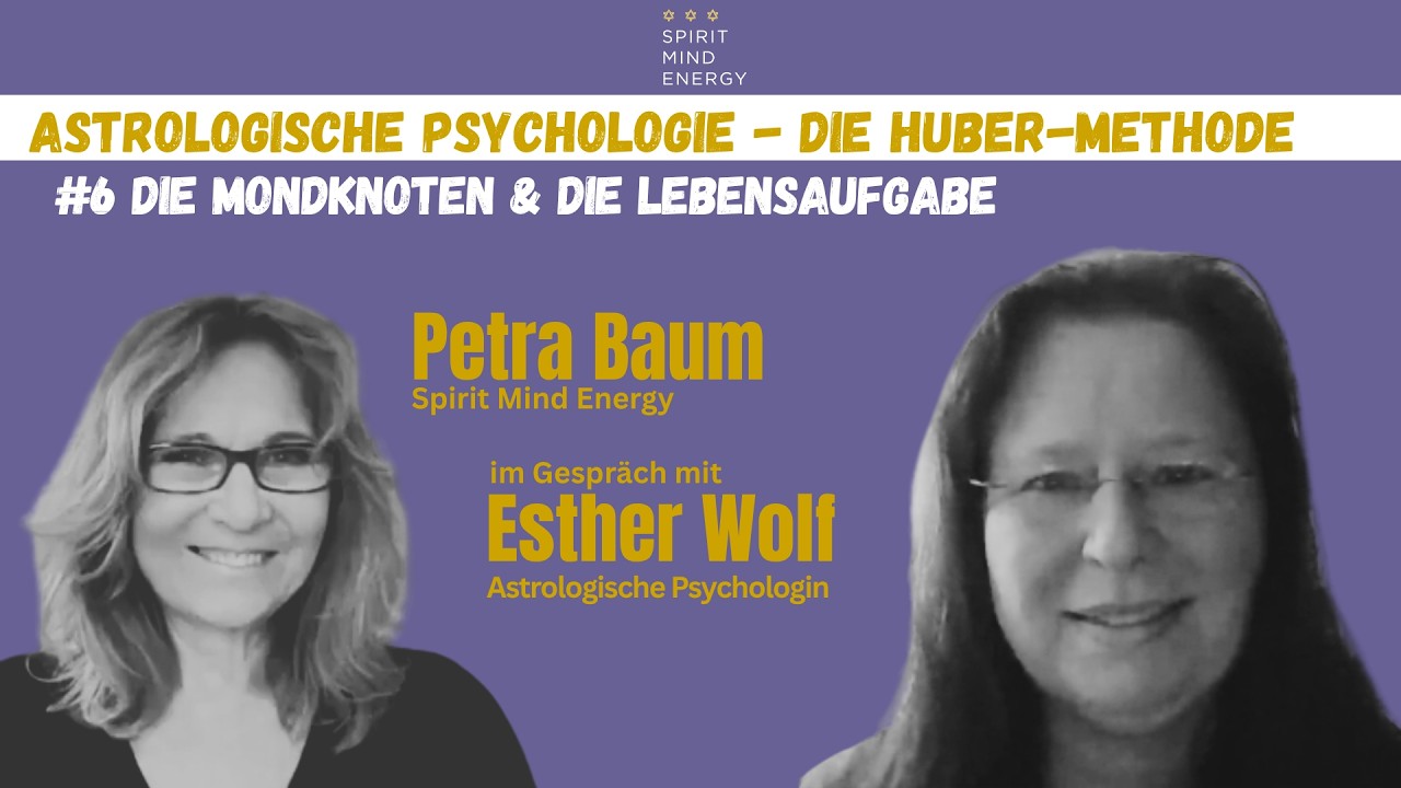 Astrologische Psychologie nach der Huber-Methode (6): Die Mondknoten  | Esther Wolf & Petra Baum