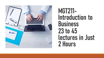 MGT211 Lecture 23 to 45 in Just 2 Hours-