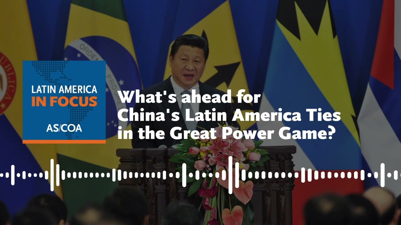 What's Ahead for China's Latin America Ties in the Great Power Game? | Ep228 Latin America in Focus