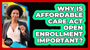 Why Is Affordable Care Act Open Enrollment Important? - Black Policy Pros