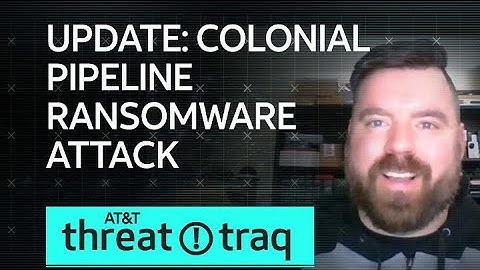 UPDATE: Colonial Pipeline Ransomware Attack| AT&T ThreatTraq
