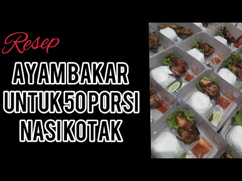 Panduan Memasak RESEP AYAM BAKAR UNTUK 50 PORSI NASI BOX Yang Sedap