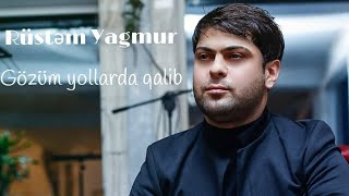 Rustem Yagmur. Gozum yollarda qalib. 2020 Resimi