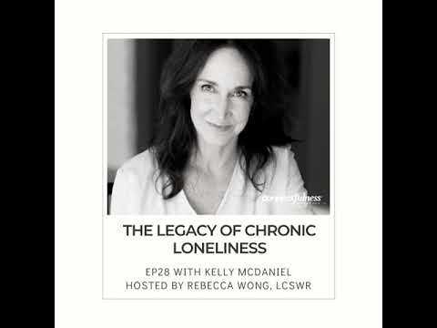 The Legacy of Chronic Loneliness with Kelly McDaniel