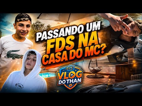 VLOG DO THAN - PASSANDO FDS NA CASA DO MC?