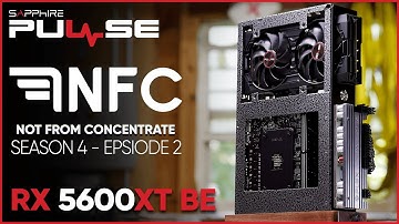 Not From Concentrate Season 4 - "EX ARCA" Custom Build Video with SAPPHIRE PULSE RX 5600 XT BE